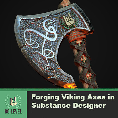 80.lvl Article - Forging Viking Axes in Substance Designer