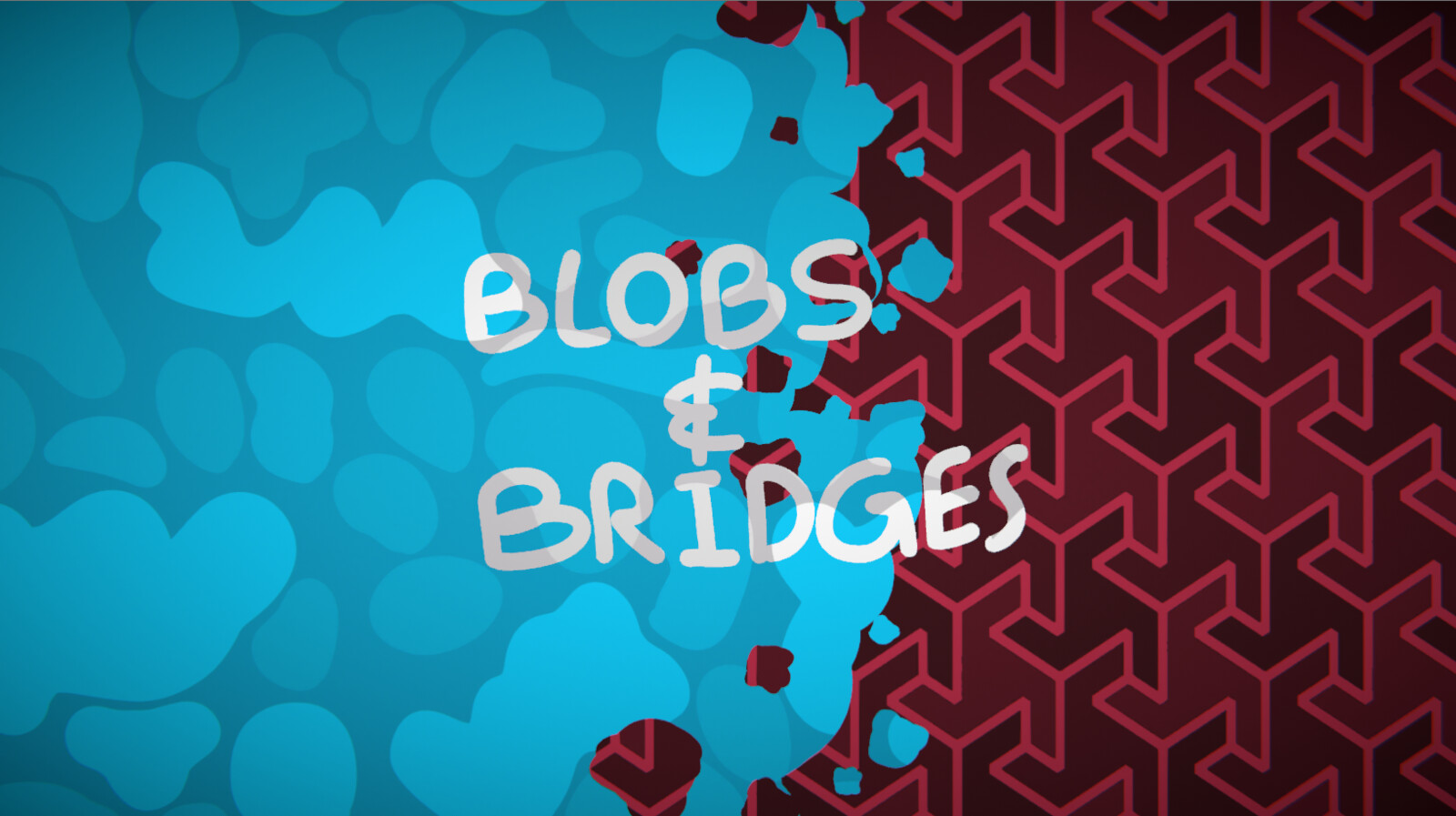 Blobs &amp; Bridges 