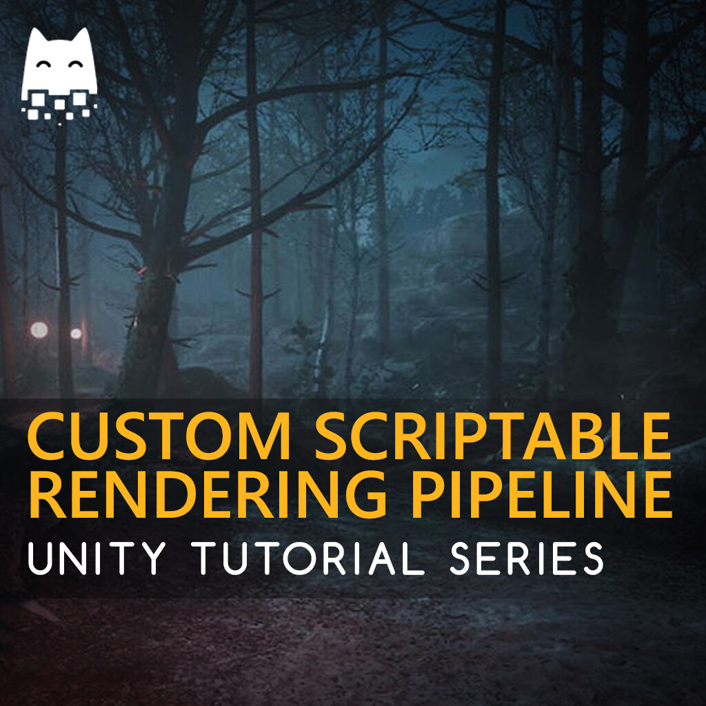 ArtStation - Unity Custom Scriptable Rendering Pipeline Tutorial Series