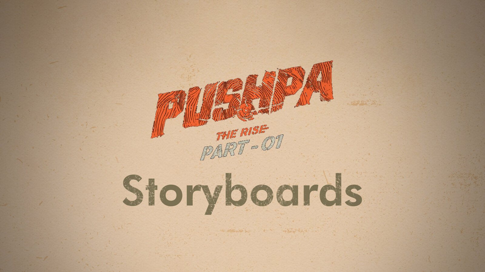 Pushpa Part 01- Storyboards