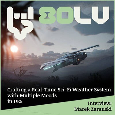 Crafting a Real-Time Sci-Fi Weather System | 80 Level | Interview & Brakedown