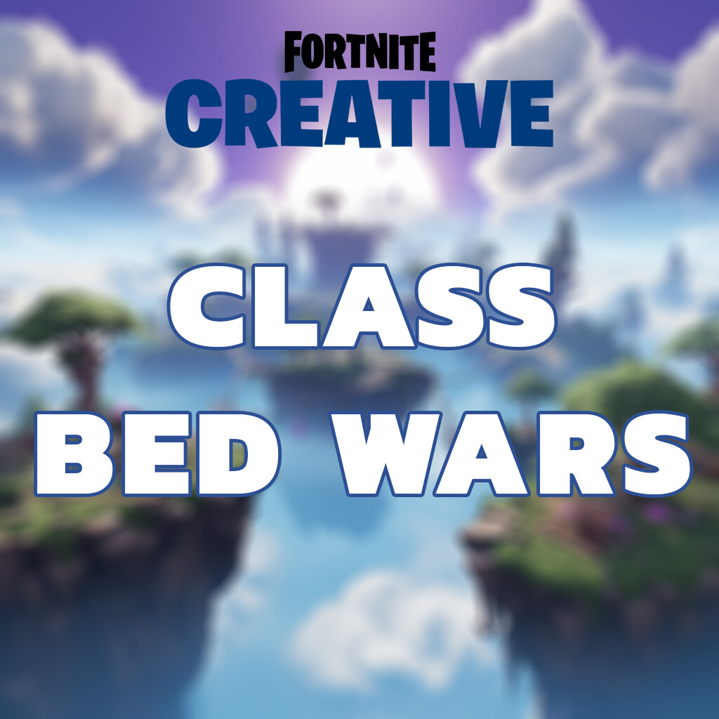 UEFN - Class Bed Wars