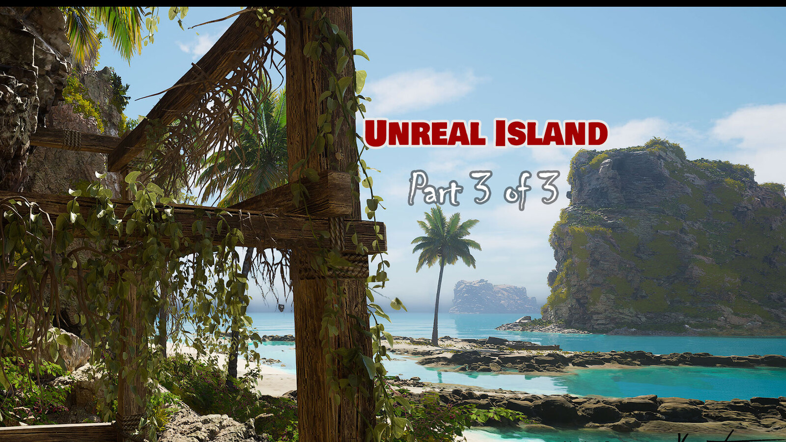 UNREAL Island Part 3