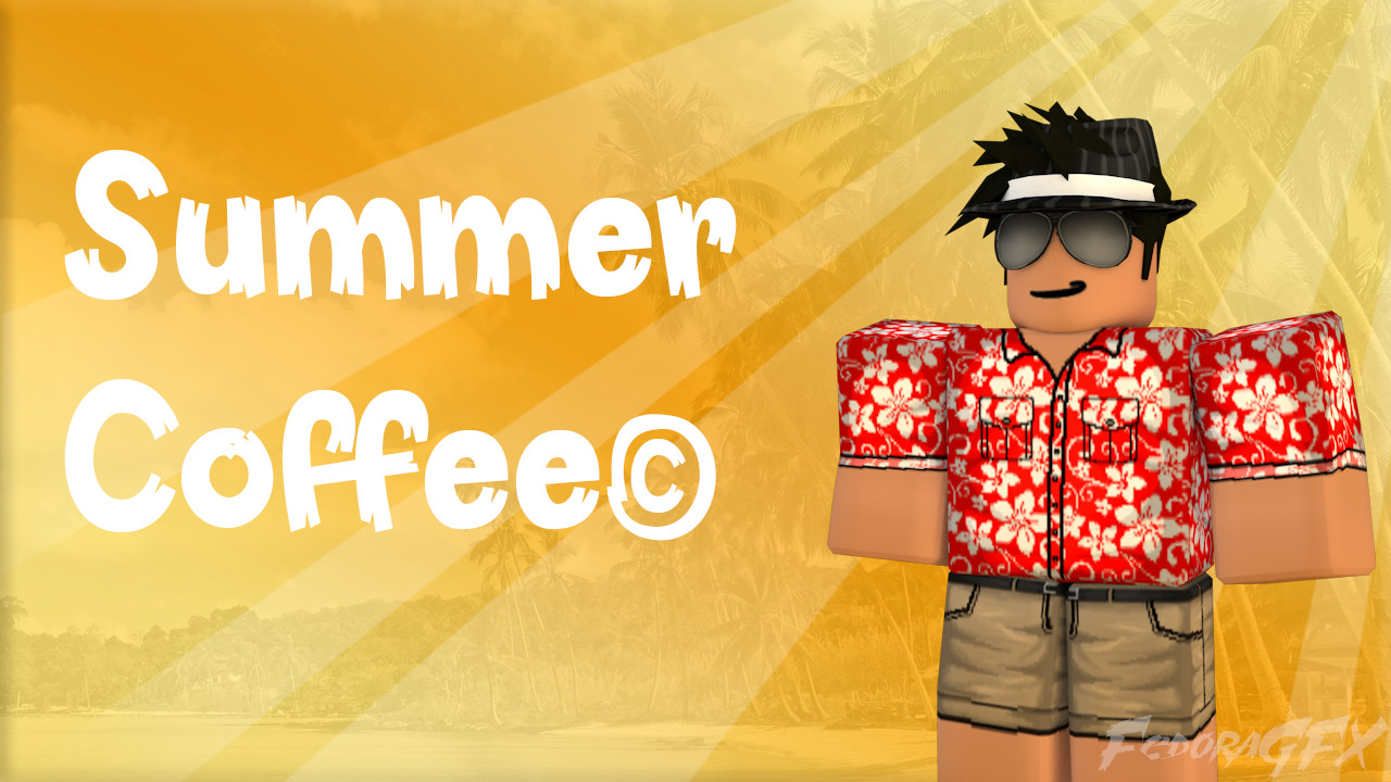 Fedora Gfx Summer Coffee - roblox gfx summer