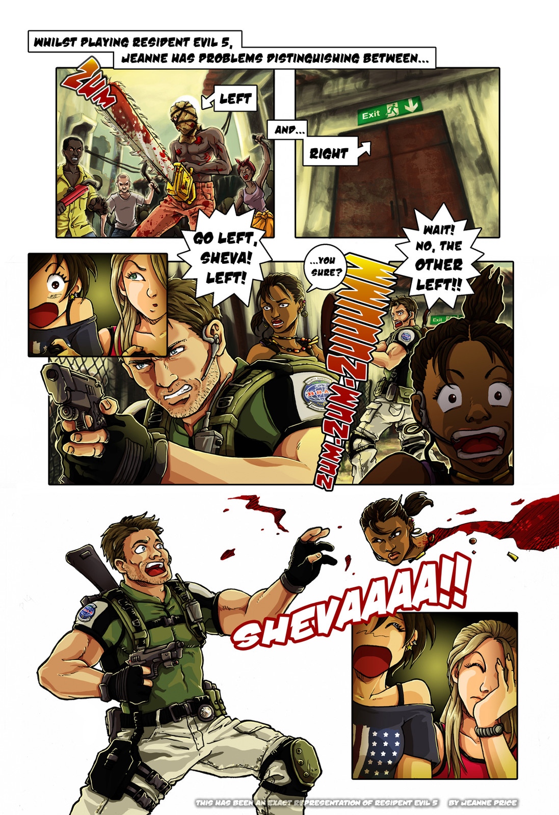 Because when I get stressed, I forget which way is left or right.

Resident Evil 5,  ©  CAPCOM, 2009