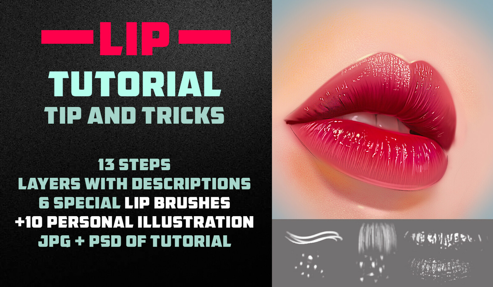 Artstation Marketplace Link:
https://www.artstation.com/vurdem/store/mygb/lip-tutorial-2-6-brushes-tip-and-tricks-photoshop
