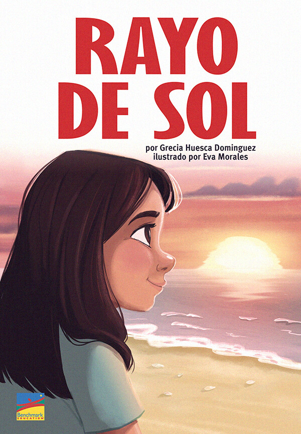 Rayo de Sol by ©Benchmark Education
Author: Grecia Huesca Dominguez
Illustrator: Eva Morales
Publisher: Benchmark Education  (2021)
Languaje: English