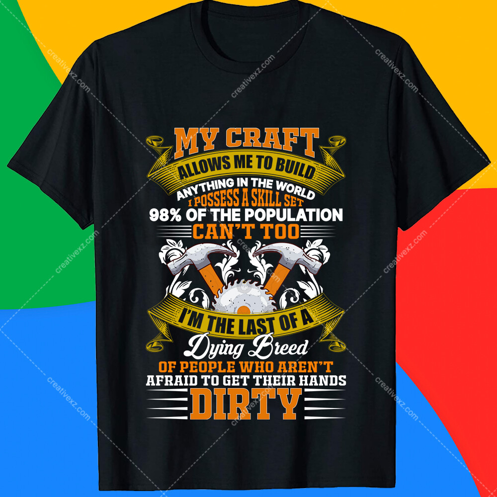 My Craft Allows Me To Build Anything Standard Unisex T-shirt Quality Carpenter