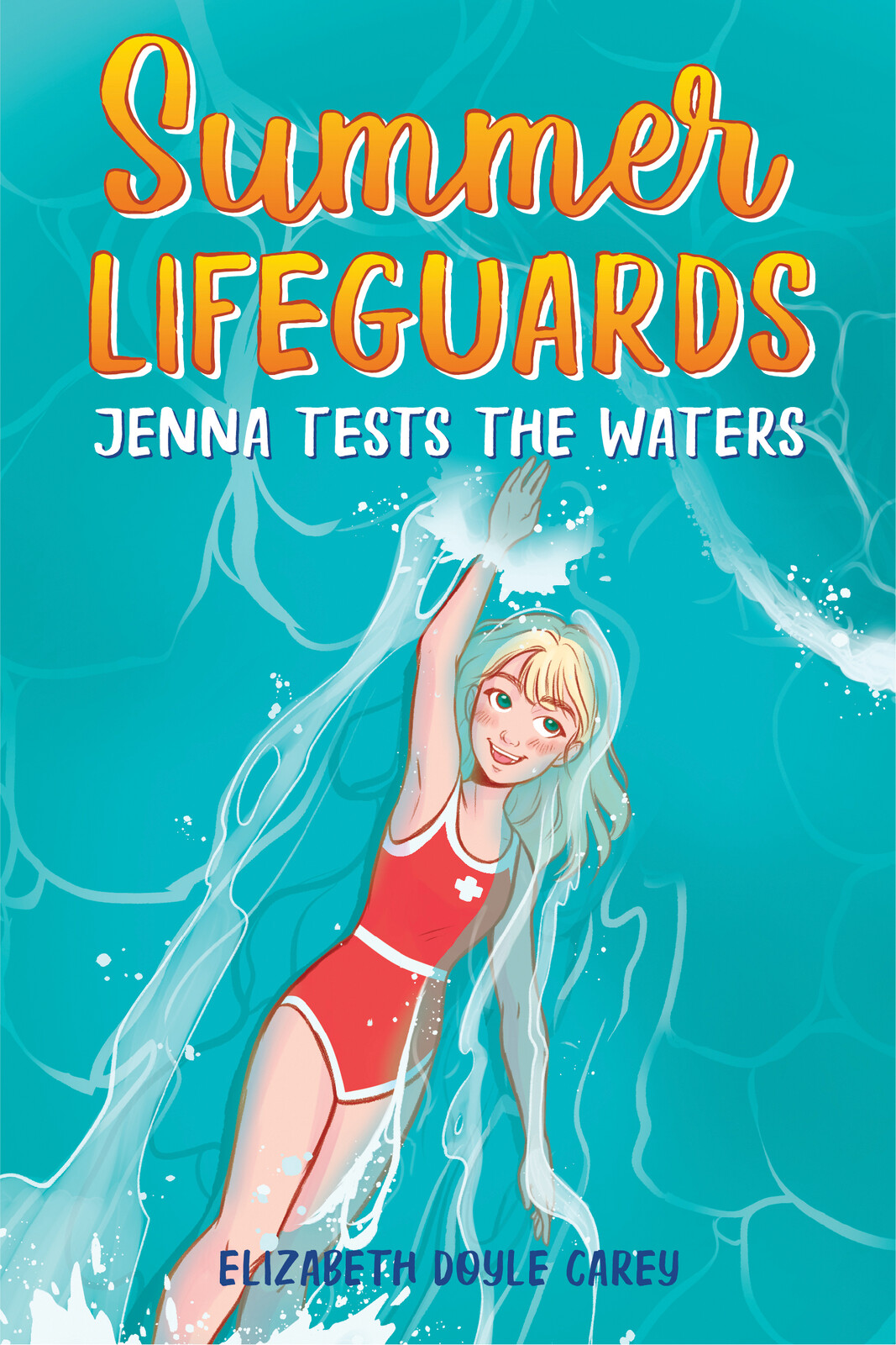 Cover for SUMMER LIFEGUARDS. JENNA TESTS THE WATERS (2021).
Written by Elizabeth Doyle Carey.