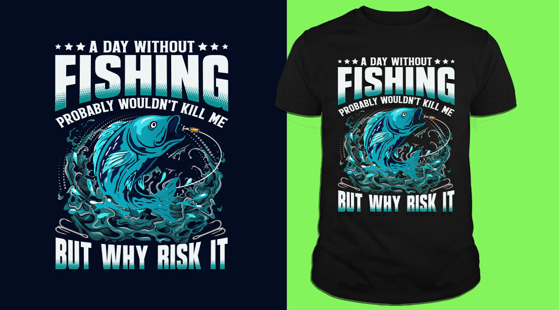 ArtStation A Day without Fishing Tshirt Design