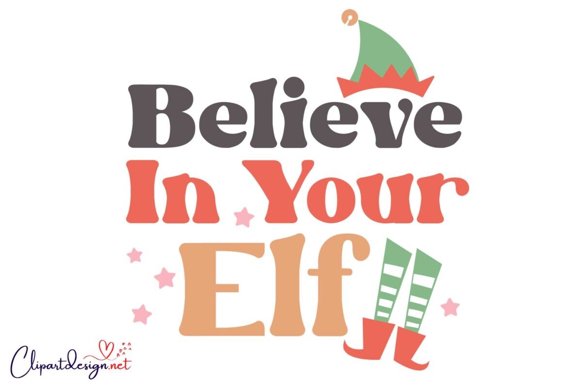 ArtStation - Believe In Your Elf Christmas Sayings SVG PNG Graphic Design