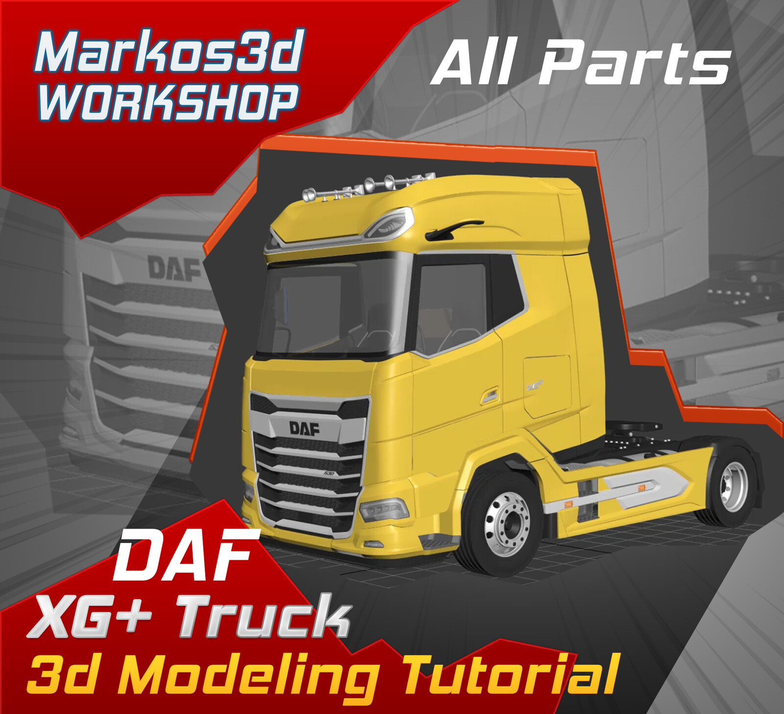 Markos3d Workshop - Daf XG+ Truck 3d modeling Tutorial - Part 1,2,3,4,5,6,7 & Final8