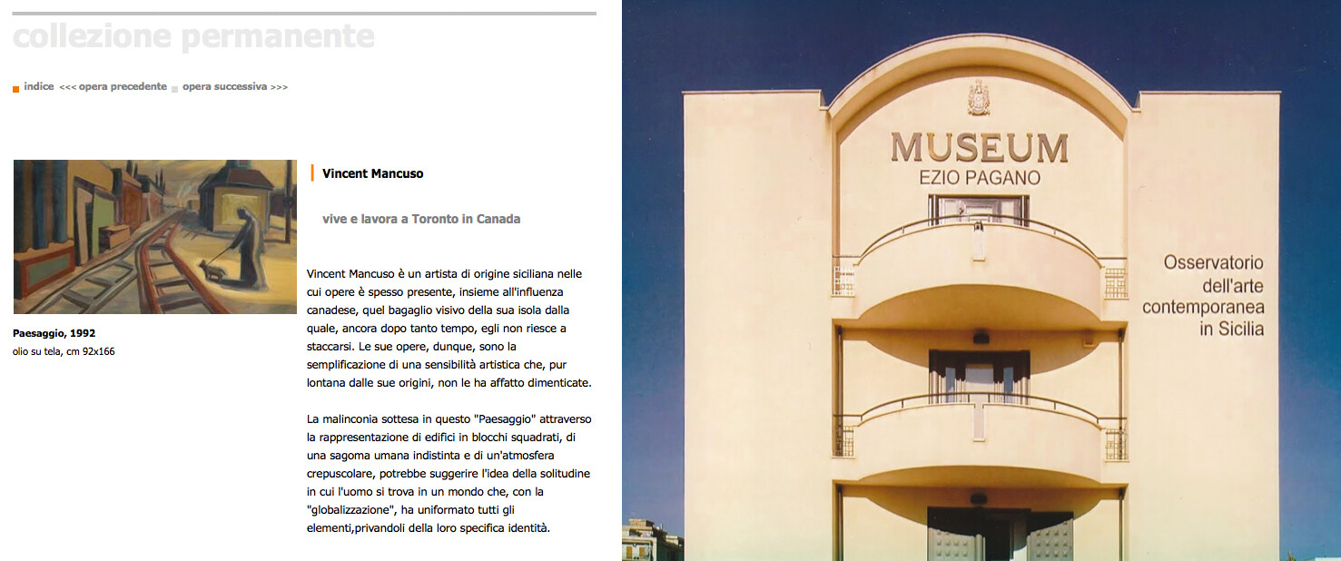 1997, the oil painting PAESAGGIO, is acquired by the MUSEUM of CONTEMPORARY in Bagheria, Sicily. the painting appeared in their 2005 catago featuring the permanent collection.