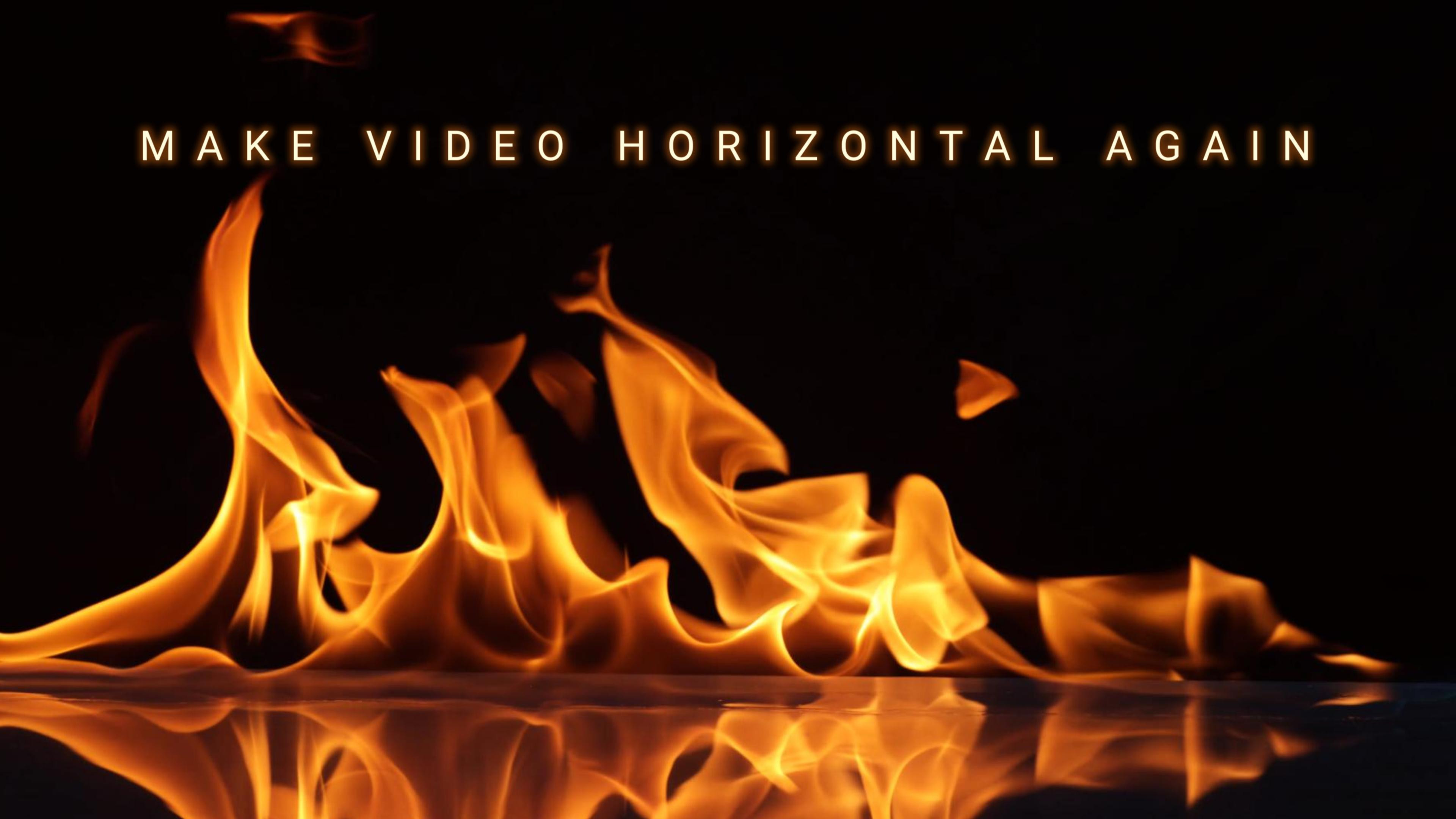 Make Video Horizontal Again.