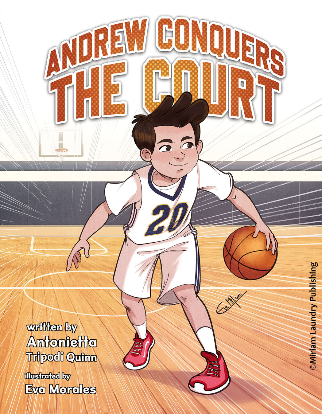 Andrew Conquers the Court 
Author: Antonietta Tripodi Quinn
Illustrator: Eva Morales
Publisher: ©Miriam Laundry Publishing (2023)
Languaje: English
ISBN: 97811779440150