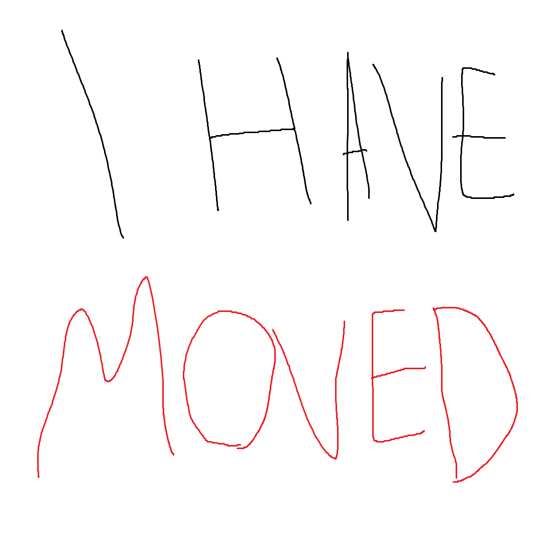 I HAVE MOVED