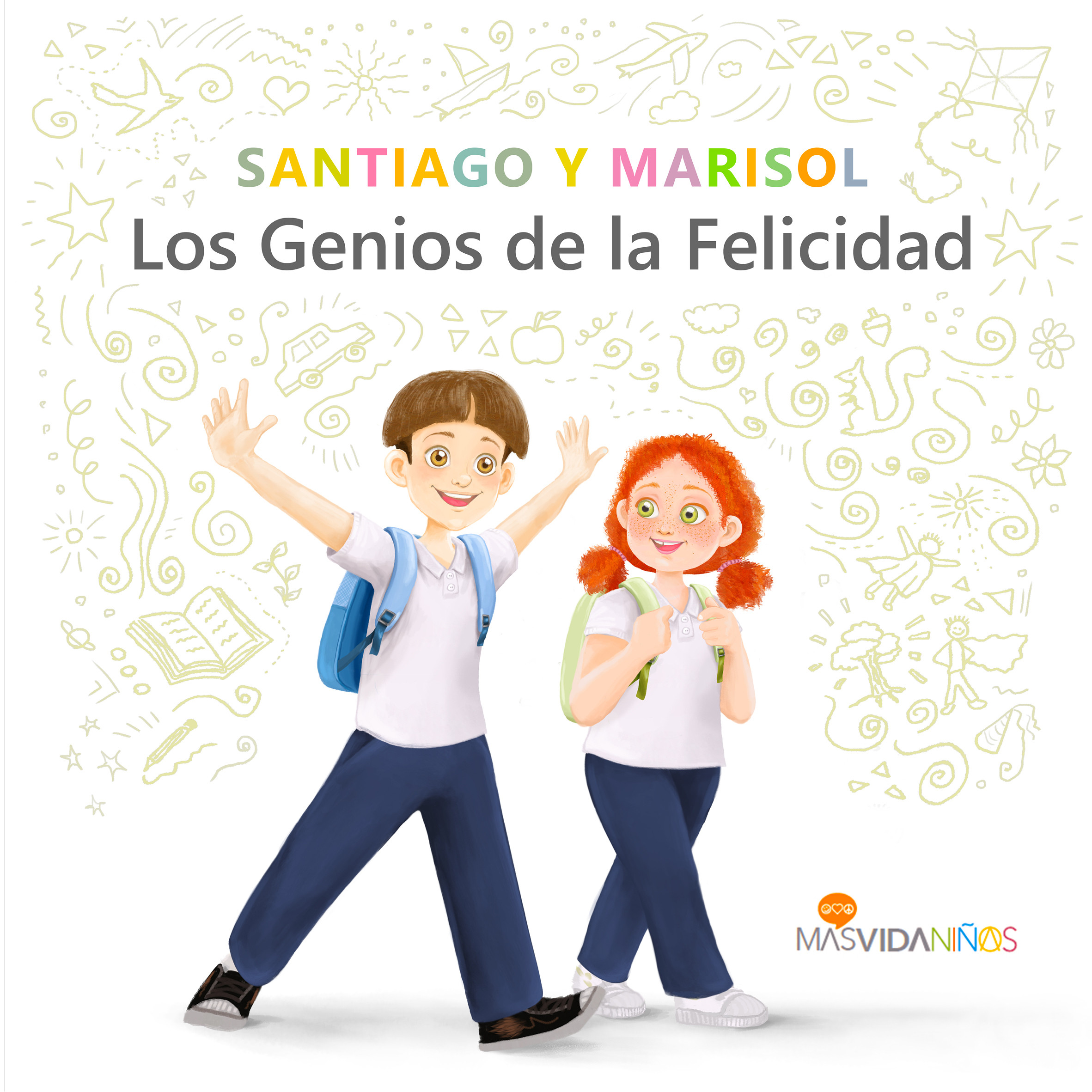 "Santiago and Marisol, the geniuses of happiness".  
A beautiful book based on positive psychology and seeks to provide emotional education to children.
All rights reserved for Más Vida Niños, ELEBÉ editorial.
