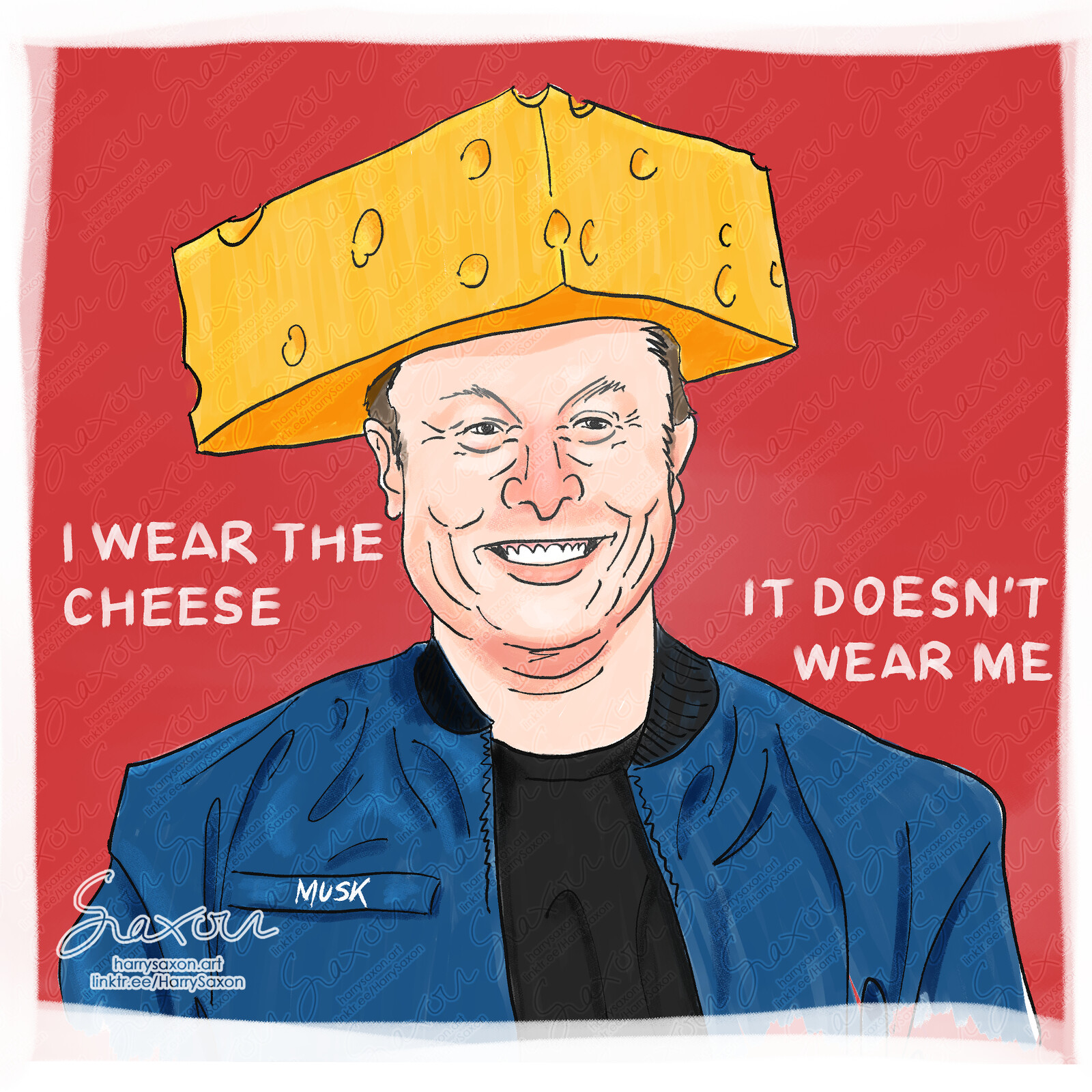 "I wear the cheese, it doesn't wear me"