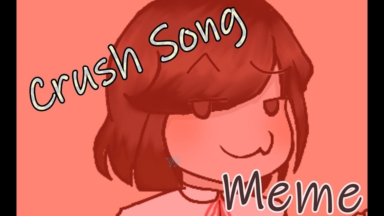 Crush song meme