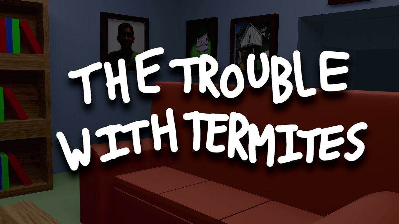 The Trouble With Termites