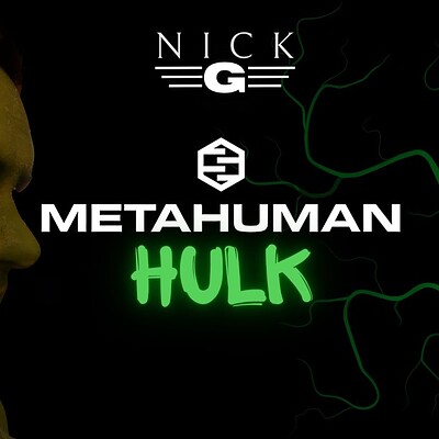 Nick G &gt; Metahuman Hulk