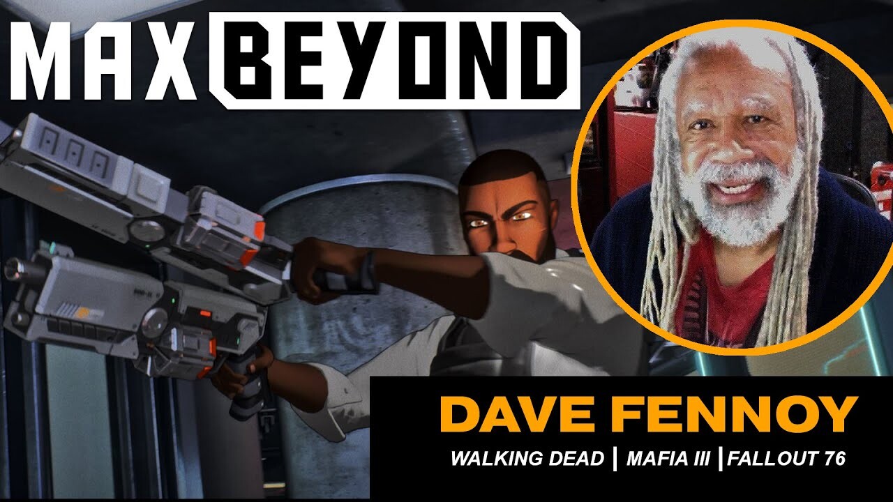 Dave Fennoy (Fall out 76, Walking dead and more!) talks Max Beyond.