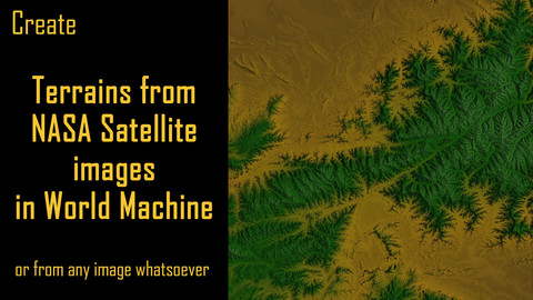 World Machine: Create Terrains from NASA Satellite images or any image whatsoever