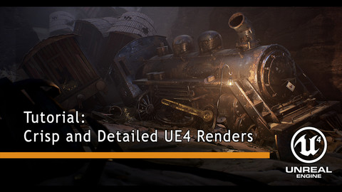 Tutorial: Crisp and Detailed UE4 Renders