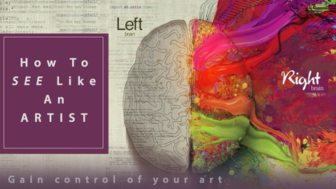 HOW TO SEE LIKE AN ARTIST (and gain control of your art)