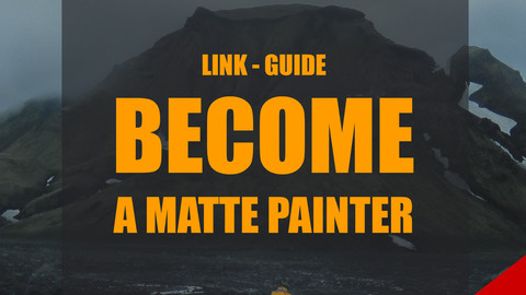I WANT TO BE A DIGITAL MATTE PAINTER - LINK GUIDE
