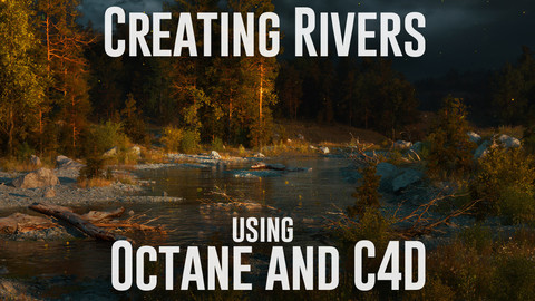 Creating Rivers Using Octane and Cinema 4D