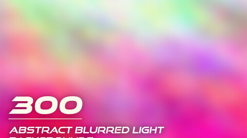 300 Abstract Blurred Light Backgrounds