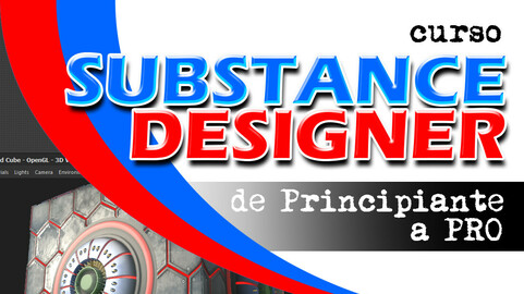 Substance Designer - de Principiante a Pro (Curso en Español)