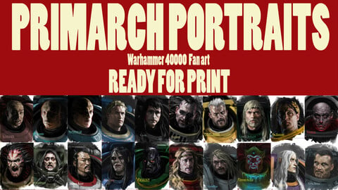 Primarch Portraits for Printing- Warhammer 40000 Fan art