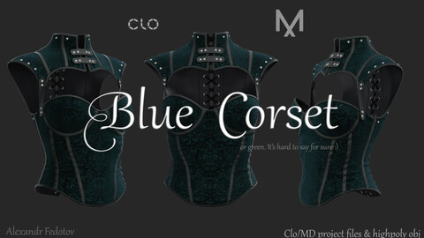 Blue Corset... or green idk :) Clo/MD project file + highpoly obj