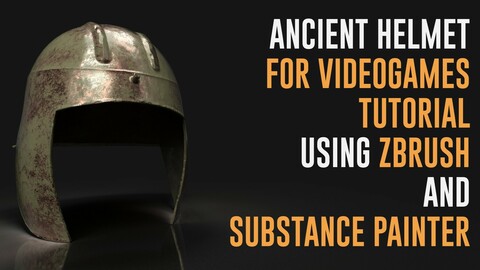 Ancient Helmet For Videogames Tutorial - Using Zbrush 2021 and Substance Painter