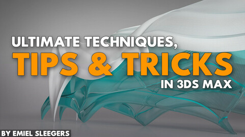 Ultimate Techniques, Tips & Tricks Tutorial - 3DS Max