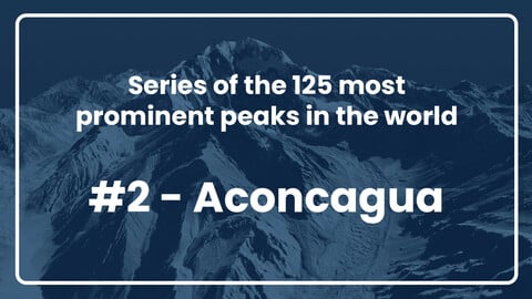 2. Aconcagua // Series of the 125 most prominent peaks in the world