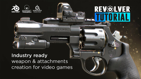 Revolver Tutorial - Industry ready weapon and attachment creation for video games