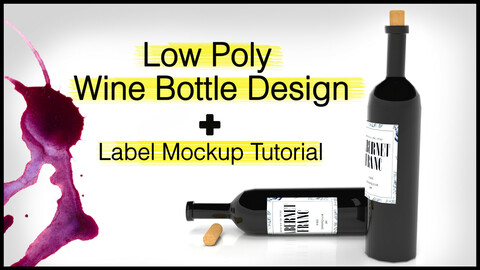 Low Poly Reality Wine Bottle + Label MockUp Tutorial