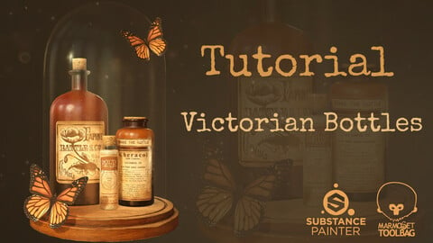 Victorian Bottles | Texturing in Substance Painter and Creating scene in Marmoset Toolbag