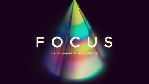 Focus: Experimental Bokeh Effects