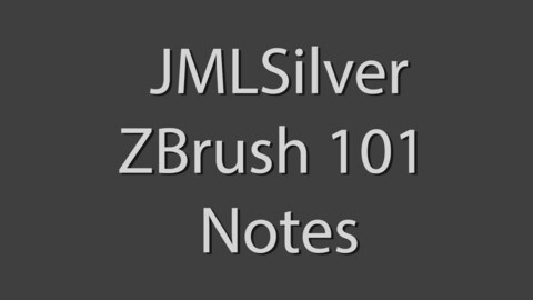 JMLSilver - ZBrush 101 Notes