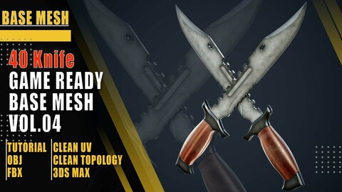 40 Knife Base Mesh - Vol 04 (Game Ready) + Video Tutorial