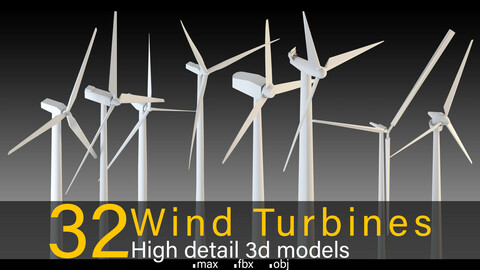 32 Wind Turbines- High detail 3d models