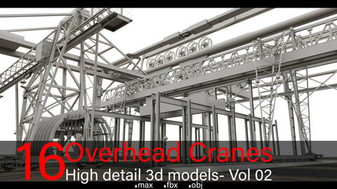 16 Overhead Cranes- Vol 02- High detail 3d models