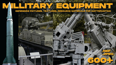 MILLITARY EQUIPMENT [REFERENCE PICTURES, TEXTURES, RESOURCE MATERIALS FOR MATTEPAINTING ] 600+