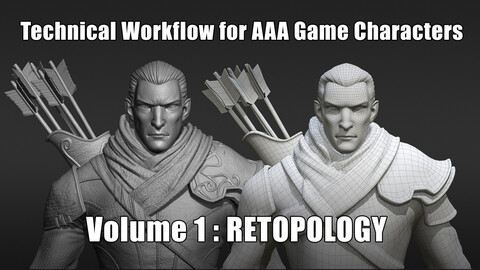 Technical Workflow for AAA Game Characters - Vol 1 : Retopology