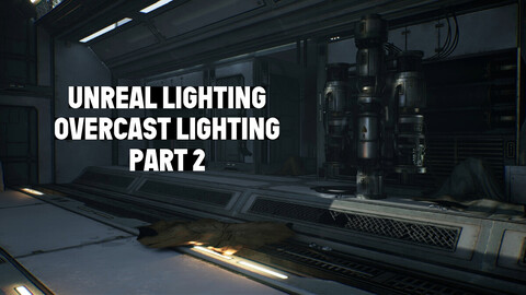 Unreal Lighting Education - Part 2 - Overcast Time - PBR Workflow