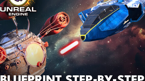 Unreal Engine 5 Blueprints: Step-by-Step Space Shooter Game Development